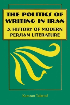 Paperback The Politics of Writing in Iran: A History of Modern Persian Literature Book