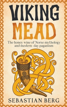 Paperback Viking Mead: The Honey Wine of Norse Mythology and Modern-Day Paganism Book