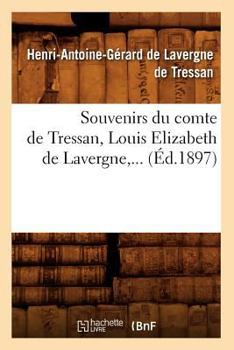 Souvenirs Du Comte de Tressan, Louis Elizabeth de Lavergne (A0/00d.1897)