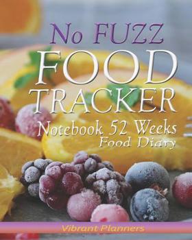 Paperback No Fuzz Food Tracker Notebook 52 Weeks: Food Diary Book