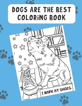 Paperback Dogs Are The Best Coloring Book: Color in the Magical World of Your Dog or Pet with these Meme Inspired Black and White Pages. Book