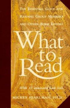Paperback What to Read: The Essential Guide for Reading Group Members and Other Book Lovers Book