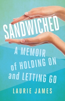 Paperback Sandwiched: A Memoir of Holding on and Letting Go Book