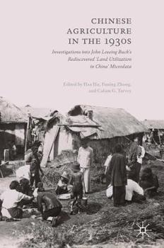 Hardcover Chinese Agriculture in the 1930s: Investigations Into John Lossing Buck's Rediscovered 'Land Utilization in China' Microdata Book
