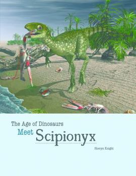 Meet Scipionyx - Book  of the Age of Dinosaurs