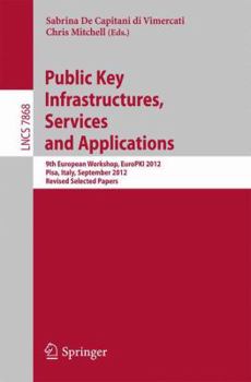 Paperback Public Key Infrastructures, Services and Applications: 9th European Workshop, Europki 2012, Pisa, Italy, September 13-14, 2012, Revised Selected Paper Book