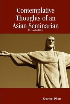 Paperback Contemplative Thoughts of an Asian Seminarian (Paperback) Book