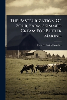 Paperback The Pasteurization Of Sour, Farm-skimmed Cream For Butter Making Book