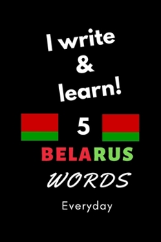 Paperback Notebook: I write and learn! 5 Belarusian words everyday, 6" x 9". 130 pages Book