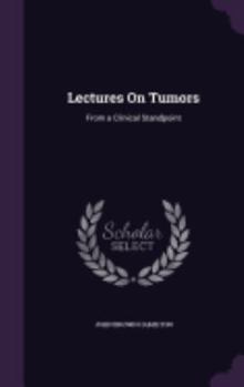 Hardcover Lectures On Tumors: From a Clinical Standpoint Book