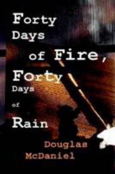 Paperback Forty Days of Fire, Forty Days of Rain Book