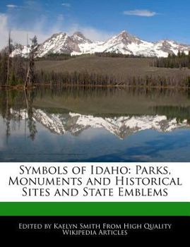 Symbols of Idaho : Parks, Monuments and Historical Sites and State Emblems