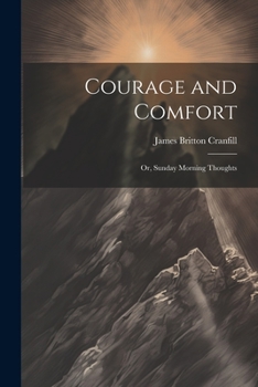 Paperback Courage and Comfort: Or, Sunday Morning Thoughts Book