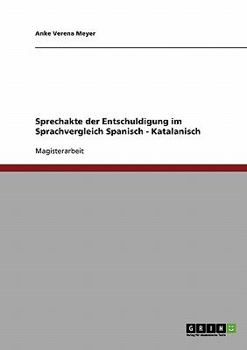 Paperback Sprechakte der Entschuldigung im Sprachvergleich Spanisch - Katalanisch [German] Book