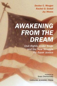Awakening From The Dream: Civil Rights Under Siege and the New Struggle for Equal Justice