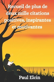 Paperback Recueil de plus de deux mille citations positives, inspirantes et motivantes [French] Book