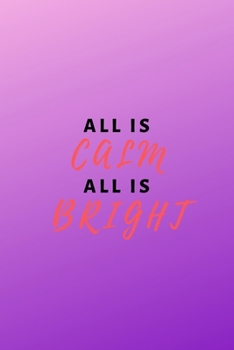 Paperback All is Calm, All is Bright: Self-Care Holiday Journal Book