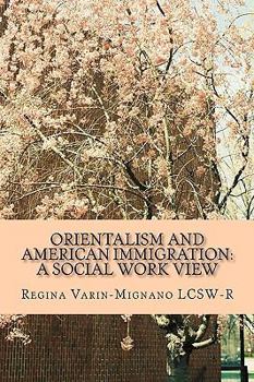 Paperback Orientalism And American Immigration: A Social Work View Book