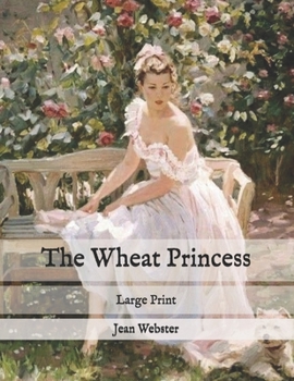 Paperback The Wheat Princess: Large Print Book