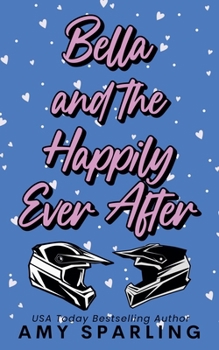 Bella and the Happily Ever After - Book #4 of the Love on the Track