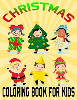 Christmas Coloring Book For Kids: Unique Gift Ideas For Christmas Coloring Book for Children, Preschool (Coloring Books for Toddlers)