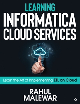 Paperback Learning Informatica Cloud Services: Learn the art of implementing ETL on Cloud Book