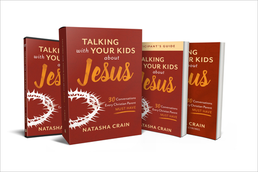 Paperback Talking with Your Kids about Jesus Curriculum Kit: 30 Conversations Every Christian Parent Must Have [With DVD] Book