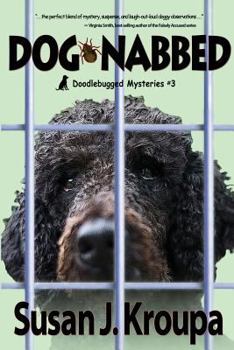 Dog-Nabbed - Book #3 of the Doodlebugged Mysteries