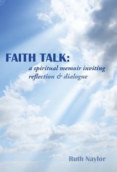 Hardcover Faith Talk: A Spiritual Memoir Inviting Reflection & Dialogue Book