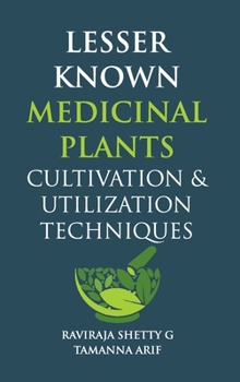 Hardcover Lesser Known Medicinal Plants: Cultivation & Utilization Techniques Book