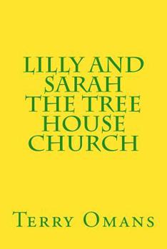 Paperback Lilly And Sarah The Tree House Church Book