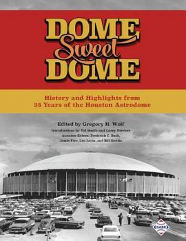 Paperback Dome Sweet Dome: History and Highlights from 35 Years of the Houston Astrodome Book