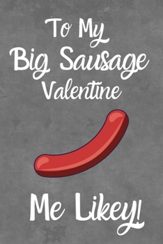 Paperback To My Big Sausage Valentine I Likey!: Funny Valentine Journal Alternative Valentine card or gift Book