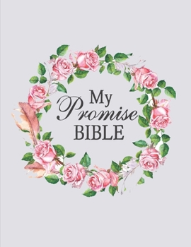 Paperback My Promise Bible: Roses Floral Christian Bible Study Planner Journal Notebook Organizer - Women Weekly Daily Verse Scripture Prayer Note Book