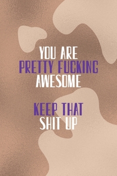 Paperback You Are Pretty Fucking Awesome Keep That Shit Up: Notebook Journal Composition Blank Lined Diary Notepad 120 Pages Paperback Brown Texture Vitiligo Book