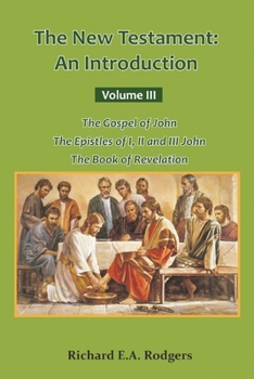 Paperback The New Testament: An Introduction Volume III The Gospel of John The Epistles of I, II and III John The Book of Revelation Book