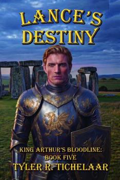 Paperback Lance's Destiny: King Arthur's Bloodline, Book Five Book
