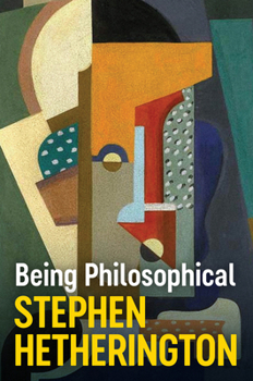 Hardcover Being Philosophical: An Introduction to Philosophy and Its Methods Book