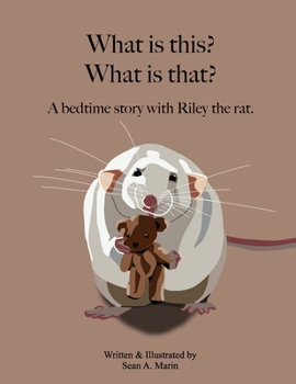 Paperback What is this? What is that?: A bedtime story with Riley the rat Book