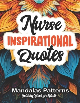 Paperback Inspirational Nurse Coloring Book: 8.5 x 11 Large Print: Beautiful Patterns & Quotes Book