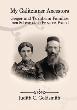 Paperback My Galitzianer Ancestors: Geiger and Turnheim Families from Subcarpathia Province, Poland Book