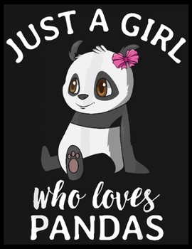 Paperback Just a Girl Who Loves Pandas: Panda Animal Notebook (Composition Book, Journal) (8.5 x 11 Large) Book