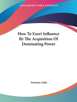 Paperback How To Exert Influence By The Acquisition Of Dominating Power Book