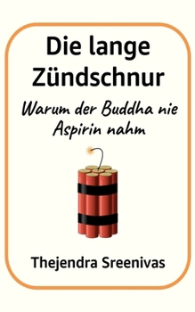Paperback Die lange Zündschnur: Warum der Buddha nie Aspirin nahm [German] Book