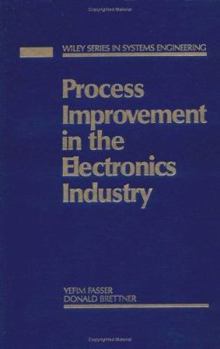 Hardcover Process Improvement in the Electronics Industry (Wiley Series in Systems Engineering and Management) Book