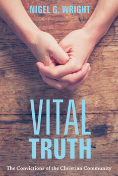 Paperback Vital Truth: The Convictions of the Christian Community Book