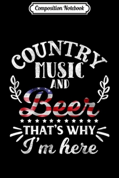 Composition Notebook: Country Music And Beer That's Why I'm Here Gif Journal/Notebook Blank Lined Ruled 6x9 100 Pages