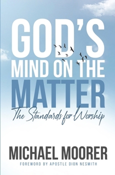 Paperback God's Mind on The Matter!: The standards for worship Book