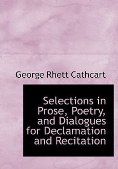 Paperback Selections in Prose, Poetry, and Dialogues for Declamation and Recitation [Large Print] Book