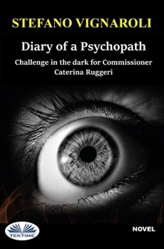 Paperback Diary of a Psychopath: Challenge in the Dark for Commissioner Caterina Ruggeri Book